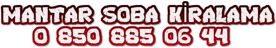 Mantar soba kiralama